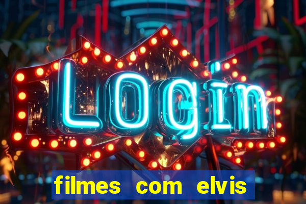 filmes com elvis presley dublado